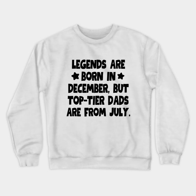 Top-tier dads are from July! Crewneck Sweatshirt by mksjr